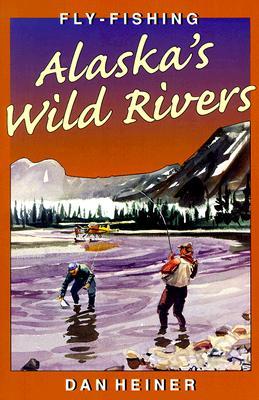 Fly Fishing Alaska's Wild Rivers