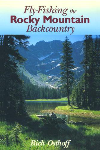 Fly-Fishing the Rocky Mountain Backcountry