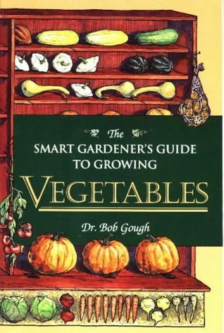 Smart Gardener's Guide to Vegetables