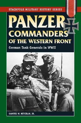 Panzer Commanders of the Western Front