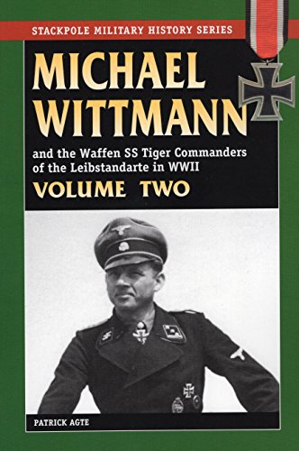 Michael Wittmann &amp; the Waffen SS Tiger Commanders of the Leibstandarte in WWII
