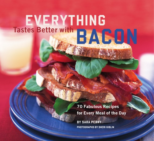 Everything Tastes Better with Bacon