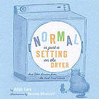 Normal Is Just a Setting on the Dryer
