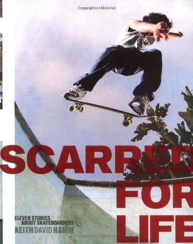 Scarred for Life: Eleven Stories About Skateboarders