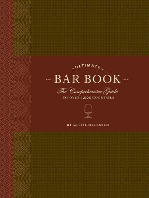 The Ultimate Bar Book: The Comprehensive Guide to Over 1,000 Cocktails (Cocktail Book, Bartender Book, Mixology Book, Mixed Drinks Recipe Book)