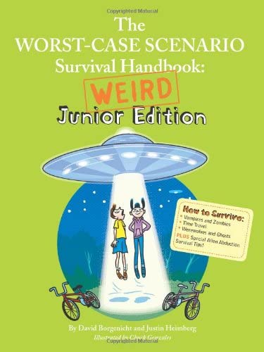 The Worst-Case Scenario Survival Handbook: Weird Junior Edition