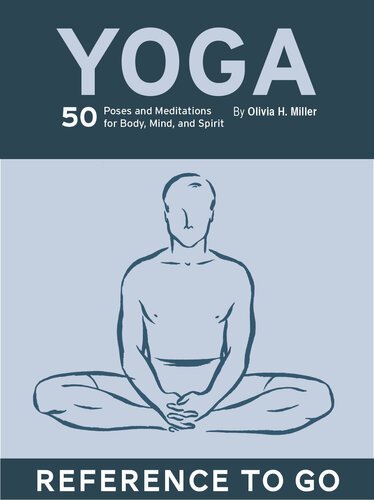 Yoga: Reference to Go : 50 Poses & Meditations for Body, Mind, & Spirit.