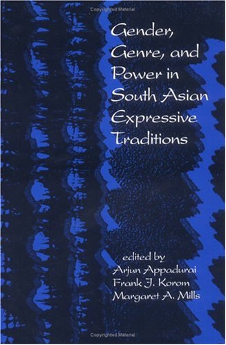 Gender, Genre, and Power in South Asian Expressive Traditions