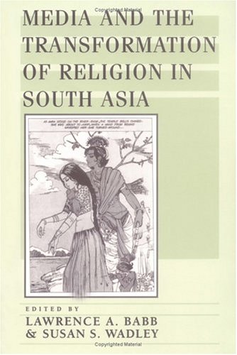 Media and the Transformation of Religion in South Asia