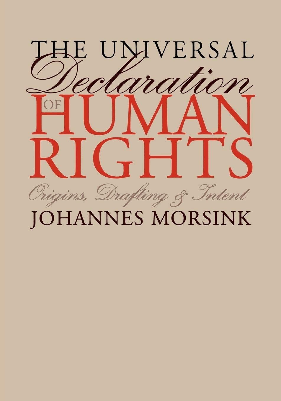 The Universal Declaration of Human Rights: Origins, Drafting, and Intent (Pennsylvania Studies in Human Rights)