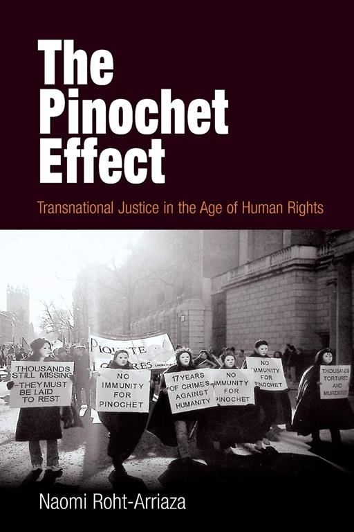 The Pinochet Effect: Transnational Justice in the Age of Human Rights (Pennsylvania Studies in Human Rights)