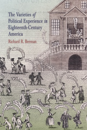 The Varieties of Political Experience in Eighteenth-Century America (Early American Studies)