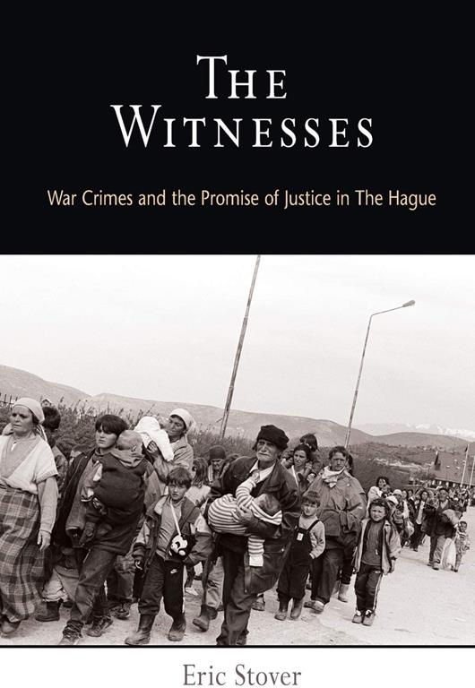 The Witnesses: War Crimes and the Promise of Justice in The Hague (Pennsylvania Studies in Human Rights)