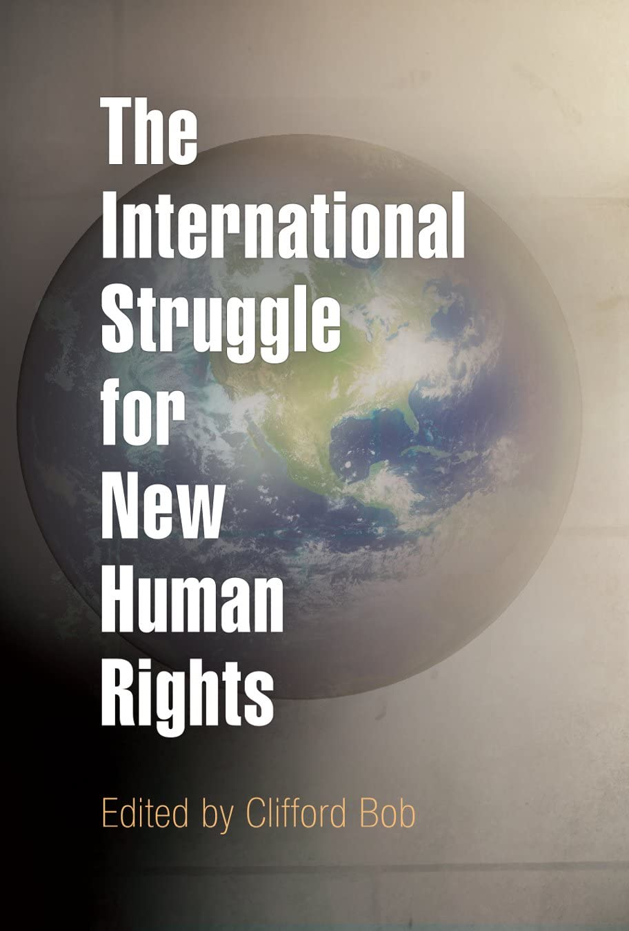 The International Struggle for New Human Rights (Pennsylvania Studies in Human Rights)