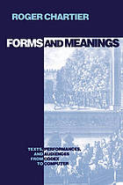 Forms and Meanings: Texts, Performances, and Audiences from Codex to Computer (New Cultural Studies)