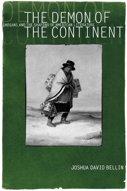 The Demon of the Continent: Indians and the Shaping of American Literature