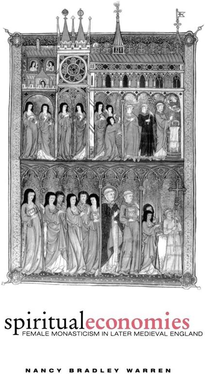 Spiritual Economies: Female Monasticism in Later Medieval England (The Middle Ages Series)