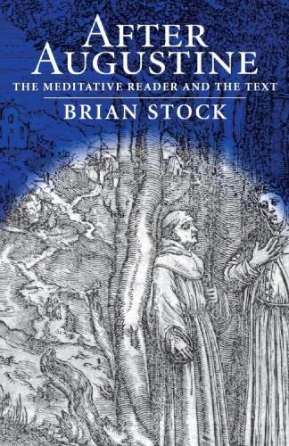 After Augustine: The Meditative Reader and the Text (Material Texts)