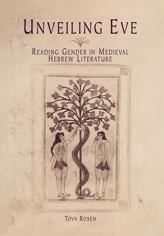 Unveiling Eve: Reading Gender in Medieval Hebrew Literature (Jewish Culture and Contexts)