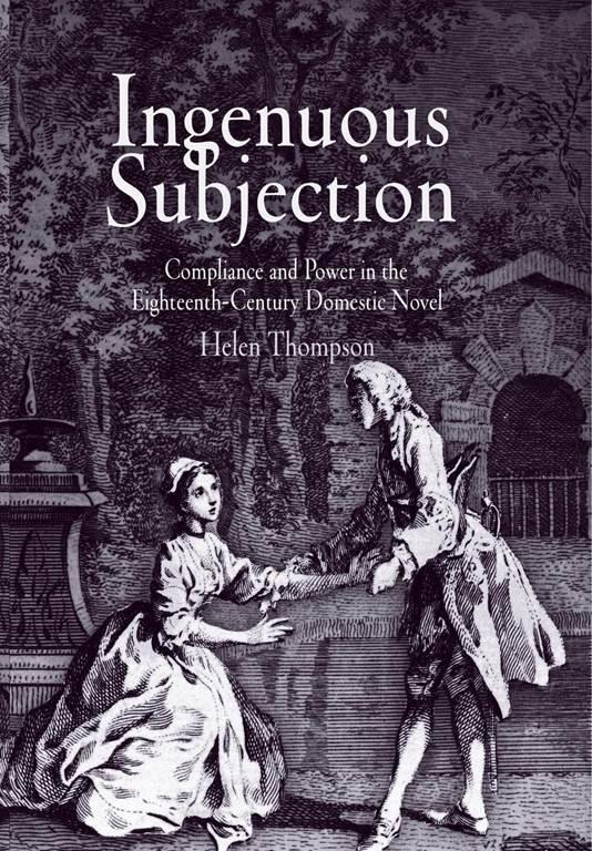 Ingenuous Subjection: Compliance and Power in the Eighteenth-Century Domestic Novel