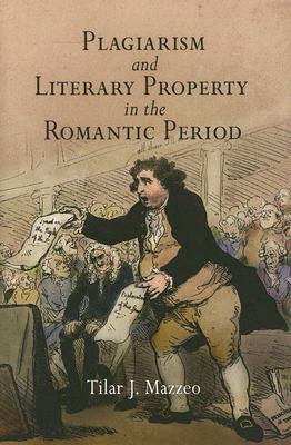 Plagiarism and Literary Property in the Romantic Period