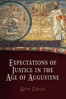 Expectations of Justice in the Age of Augustine