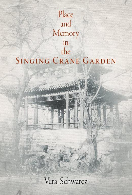 Place and Memory in the Singing Crane Garden (Penn Studies in Landscape Architecture)