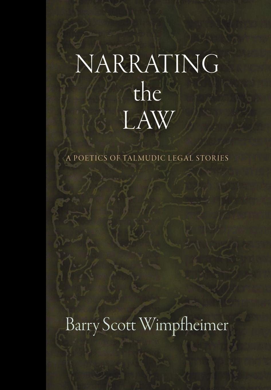 Narrating the Law: A Poetics of Talmudic Legal Stories (Divinations: Rereading Late Ancient Religion)