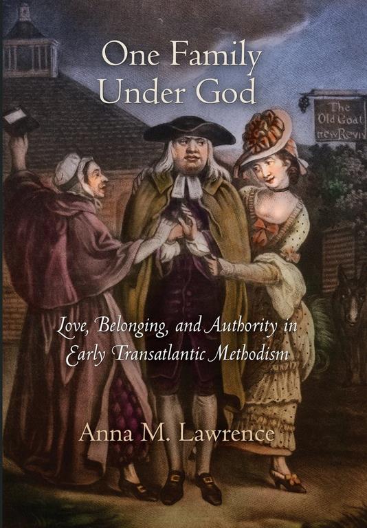 One Family Under God: Love, Belonging, and Authority in Early Transatlantic Methodism (Early American Studies)