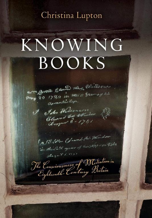 Knowing Books: The Consciousness of Mediation in Eighteenth-Century Britain (Material Texts)