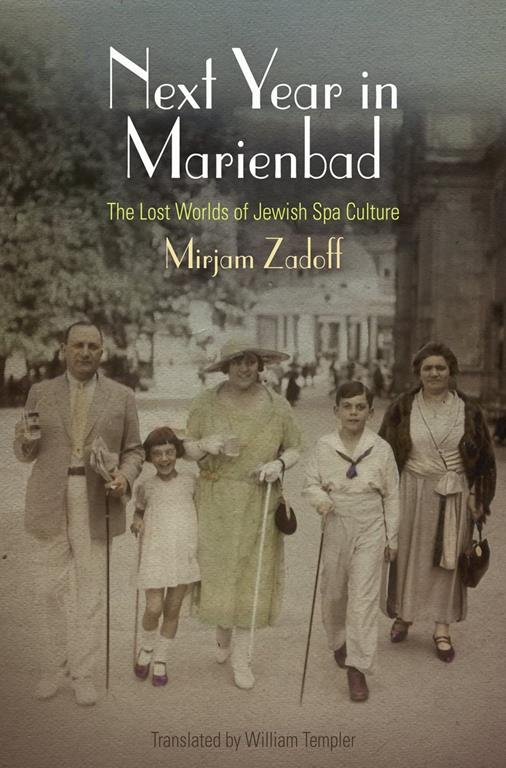 Next Year in Marienbad: The Lost Worlds of Jewish Spa Culture (Jewish Culture and Contexts)