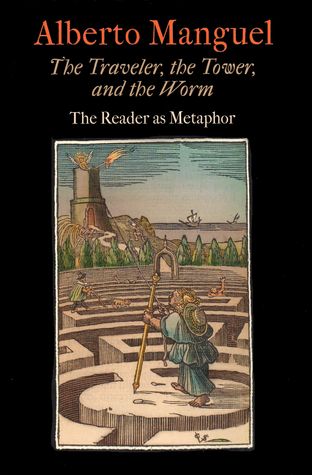 The Traveler, the Tower, and the Worm: The Reader as Metaphor (Material Texts)