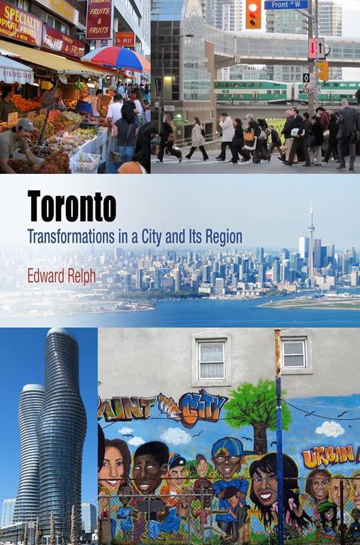 Toronto: Transformations in a City and Its Region (Metropolitan Portraits)