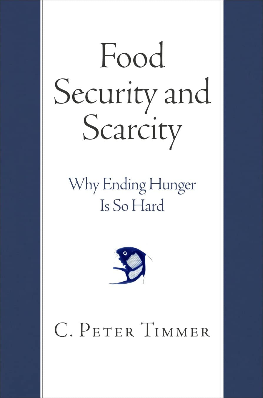 Food Security and Scarcity: Why Ending Hunger Is So Hard