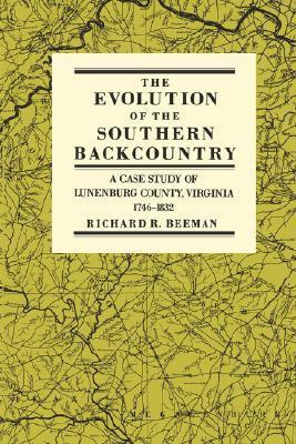 The Evolution of the Southern Backcountry: A Case Study of Lunenburg County, Virginia, 1746-1832