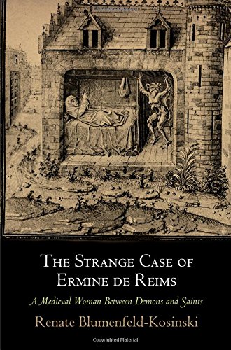 The strange case of Ermine de Reims : a medieval woman between demons and saints