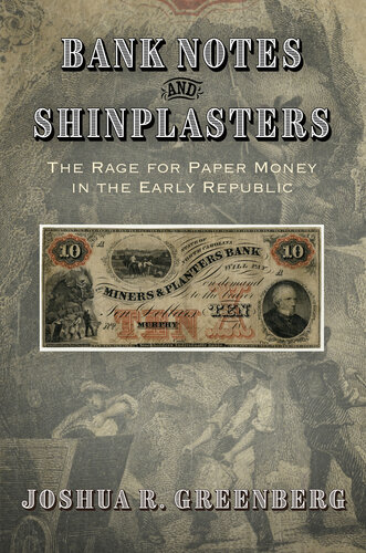 Bank Notes and Shinplasters : The Rage for Paper Money in the Early Republic