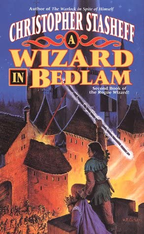 A Wizard In Bedlam: Second Book of the Rogue Wizard! (Tor Fantasy)