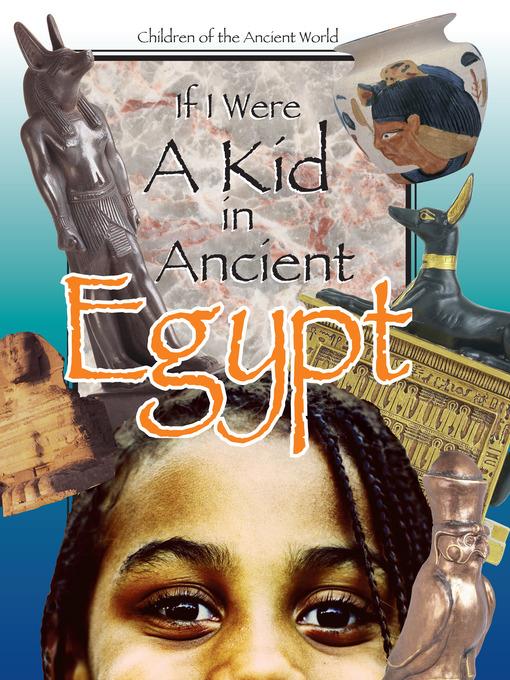 If I Were a Kid in Ancient Egypt