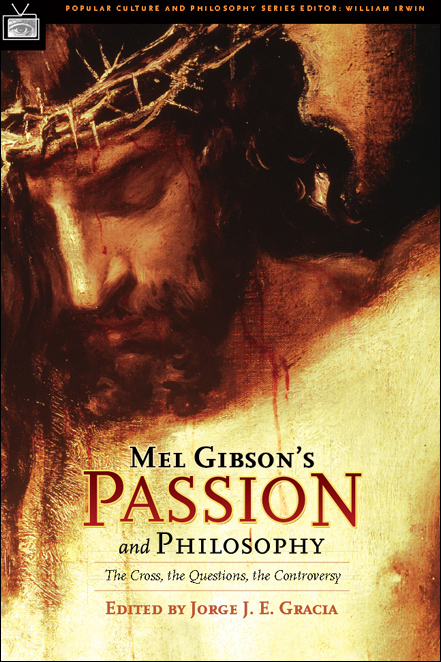 Mel Gibson's Passion and Philosophy