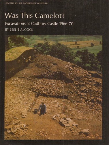 Was This Camelot?  Excavations at Cadbury Castle, 1966 - 1970 (New aspects of archaeology)