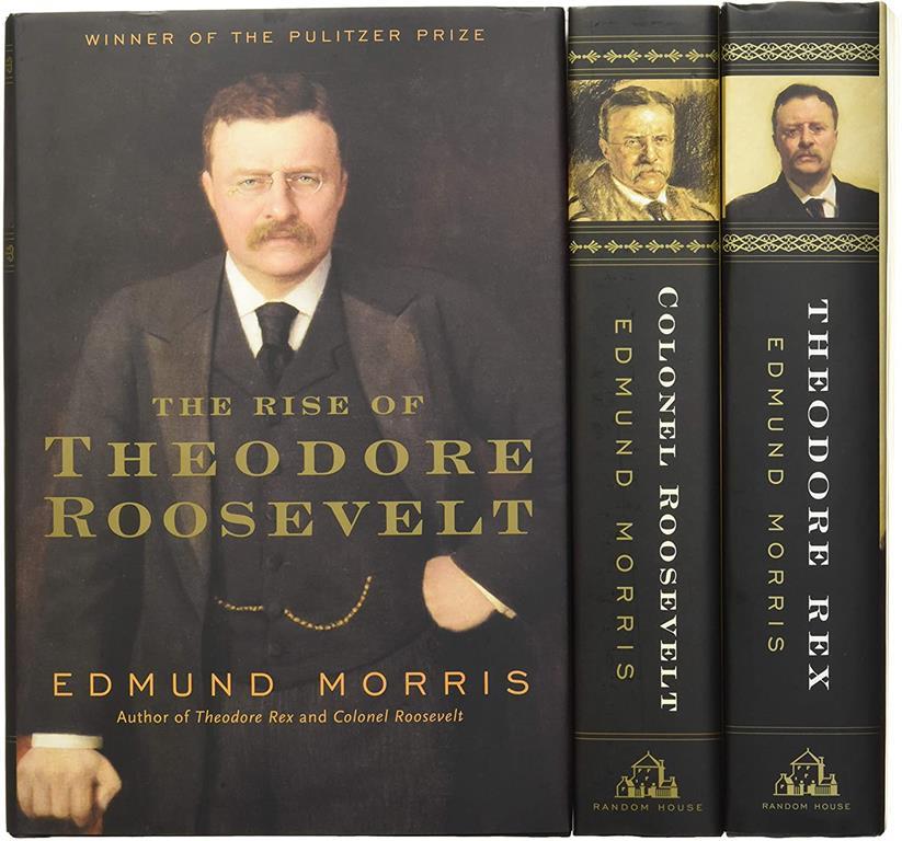 Edmund Morris's Theodore Roosevelt Trilogy Bundle: The Rise of Theodore Roosevelt, Theodore Rex, and Colonel Roosevelt