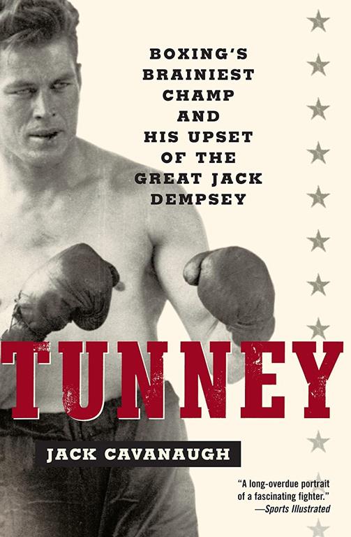 Tunney: Boxing's Brainiest Champ and His Upset of the Great Jack Dempsey