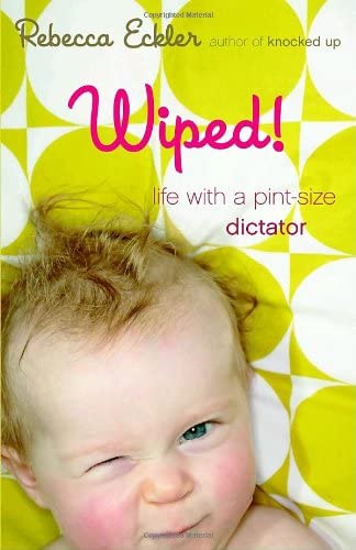 Wiped!: Life with a Pint-size Dictator