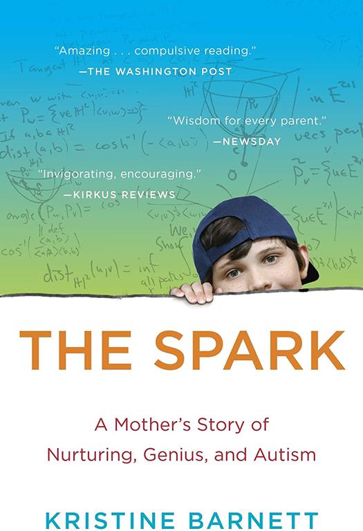 The Spark: A Mother's Story of Nurturing, Genius, and Autism