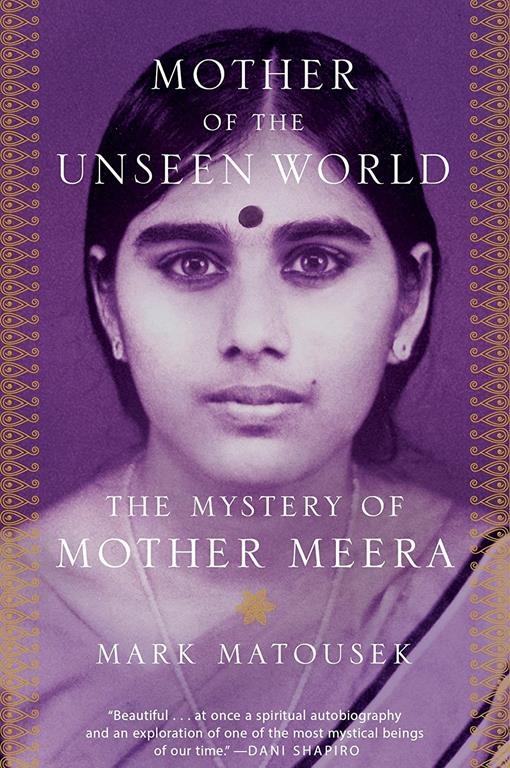 Mother of the Unseen World: The Mystery of Mother Meera