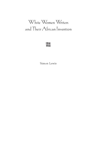 White Women Writers and Their African Invention