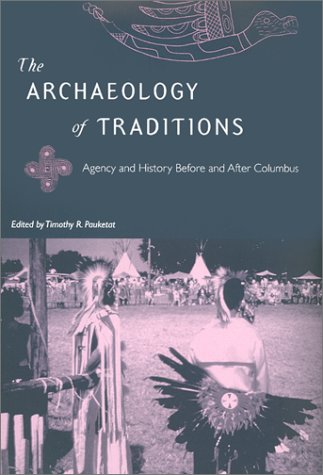 The archaeology of traditions : agency and history before and after Columbus