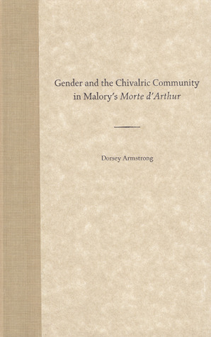 Gender and the Chivalric Community in Malory's Morte d'Arthur