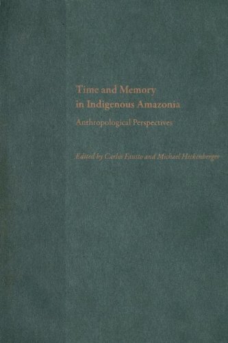 Time and Memory in Indigenous Amazonia